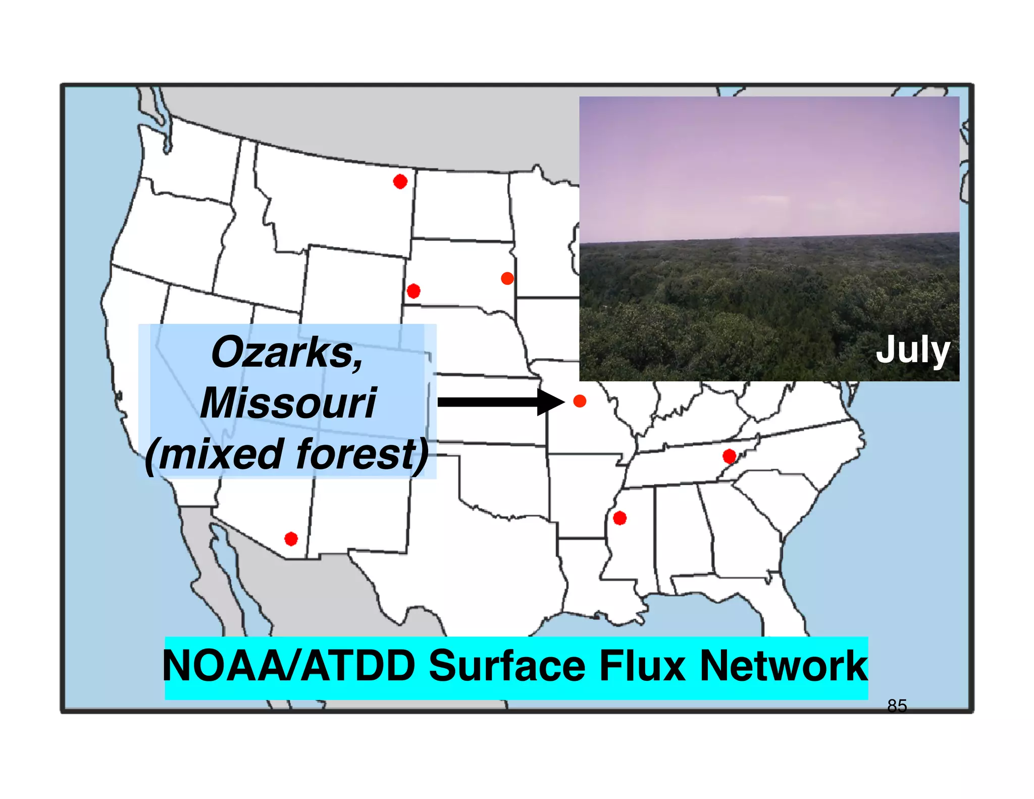 Ozarks,!                   July !
  Missouri!
(mixed forest)!



NOAA/ATDD Surface Flux Network!
                                  85
 