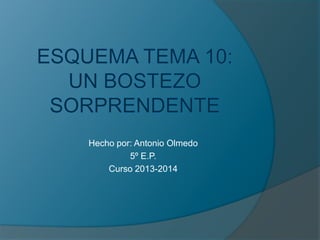 Hecho por: Antonio Olmedo
5º E.P.
Curso 2013-2014

 