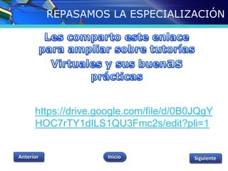 REPASAMOS LA ESPECIALIZACIÓN 
https://drive.google.com/file/d/0B0JQgY 
HOC7rTY1dILS1QU3Fmc2s/edit?pli=1 
 