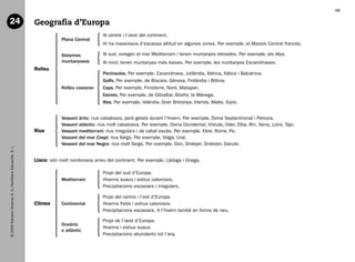 48

   24                                                           Geografia d’Europa
                                                                                                Al centre i l’oest del continent.
                                                                            Plana Central
                                                                                                Hi ha massissos d’escassa altitud en algunes zones. Per exemple, el Massís Central francés.

                                                                            Sistemes            Al sud, voregen el mar Mediterrani i tenen muntanyes elevades. Per exemple, els Alps.
                                                                            muntanyosos         Al nord, tenen muntanyes més baixes. Per exemple, les muntanyes Escandinaves.
                                                                Relleu
                                                                                                Penínsules. Per exemple, Escandinava, Jutlàndia, Ibèrica, Itàlica i Balcànica.
                                                                                                Golfs. Per exemple, de Biscaia, Gènova, Finlàndia i Bòtnia.
                                                                            Relleu costaner     Caps. Per exemple, Finisterre, Nord, Matapan.
                                                                                                Estrets. Per exemple, de Gibraltar, Bòsfor, la Mànega.
                                                                                                Illes. Per exemple, Islàndia, Gran Bretanya, Irlanda, Malta, Xipre.


                                                                            Vessant àrtic: rius cabalosos, però gelats durant l’hivern. Per exemple, Dvina Septentrional i Petxora.
                                                                            Vessant atlàntic: rius molt cabalosos. Per exemple, Dvina Occidental, Vístula, Oder, Elba, Rin, Sena, Loira, Tajo.
                                                                Rius        Vessant mediterrani: rius irregulars i de cabal escàs. Per exemple, Ebre, Roine, Po.
                                                                            Vessant del mar Caspi: rius llargs. Per exemple, Volga, Ural.
                                                                            Vessant del mar Negre: rius molt llargs. Per exemple, Don, Dnièper, Dnièster, Danubi.
   © 2009 Edicions Voramar, S. A./Santillana Educación, S. L.




                                                                Llacs: són molt nombrosos arreu del continent. Per exemple, Làdoga i Onega.

                                                                                                Propi del sud d’Europa.
                                                                            Mediterrani         Hiverns suaus i estius calorosos.
                                                                                                Precipitacions escasses i irregulars.

                                                                                                Propi del centre i l’est d’Europa.
                                                                Climes      Continental         Hiverns freds i estius calorosos.
                                                                                                Precipitacions escasses. A l’hivern també en forma de neu.

                                                                                                Propi de l’oest d’Europa.
                                                                            Oceànic
                                                                                                Hiverns i estius suaus.
                                                                            o atlàntic
                                                                                                Precipitacions abundants tot l’any.




166113 _ 0001-0064.indd 48                                                                                                                                                                       17/2/09 12:35:24
 
