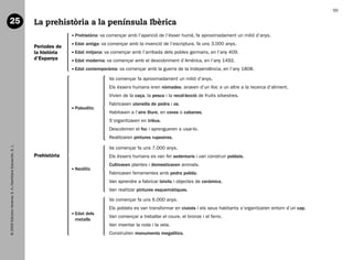 50

   25                                                           La prehistòria a la península Ibèrica
                                                                               rehistòria: va començar amb l’aparició de l’ésser humà, fa aproximadament un milió d’anys.
                                                                              P
                                                                               dat antiga: va començar amb la invenció de l’escriptura, fa uns 3.000 anys.
                                                                              E
                                                                Períodes de
                                                                la història    dat mitjana: va començar amb l’arribada dels pobles germans, en l’any 409.
                                                                              E
                                                                d’Espanya      dat moderna: va començar amb el descobriment d’Amèrica, en l’any 1492.
                                                                              E
                                                                               dat contemporània: va començar amb la guerra de la Independència, en l’any 1808.
                                                                              E

                                                                                              Va començar fa aproximadament un milió d’anys.
                                                                                              Els éssers humans eren nòmades: anaven d’un lloc a un altre a la recerca d’aliment.
                                                                                              Vivien de la caça, la pesca i la recol·lecció de fruits silvestres.
                                                                                              Fabricaven utensilis de pedra i os.
                                                                               aleolític
                                                                              P
                                                                                              Habitaven a l’aire lliure, en coves o cabanes.
                                                                                              S’organitzaven en tribus.
                                                                                              Descobriren el foc i aprengueren a usar-lo.
                                                                                              Realitzaren pintures rupestres.
   © 2009 Edicions Voramar, S. A./Santillana Educación, S. L.




                                                                                              Va començar fa uns 7.000 anys.
                                                                Prehistòria                   Els éssers humans es van fer sedentaris i van construir poblats.
                                                                                              Cultivaven plantes i domesticaven animals.
                                                                               eolític
                                                                              N
                                                                                              Fabricaven ferramentes amb pedra polida.
                                                                                              Van aprendre a fabricar teixits i objectes de ceràmica.
                                                                                              Van realitzar pintures esquemàtiques.

                                                                                              Va començar fa uns 6.000 anys.
                                                                                              Els poblats es van transformar en ciutats i els seus habitants s’organitzaren entorn d’un cap.
                                                                               dat dels
                                                                              E
                                                                                              Van començar a treballar el coure, el bronze i el ferro.
                                                                              metalls
                                                                                              Van inventar la roda i la vela.
                                                                                              Construïren monuments megalítics.




166113 _ 0001-0064.indd 50                                                                                                                                                                     17/2/09 12:35:25
 