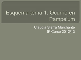 Claudia Sierra Marchante
        5º Curso 2012/13
 
