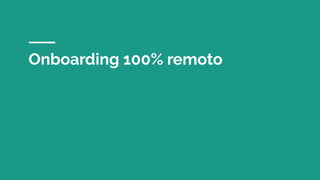 Onboarding 100% remoto
 