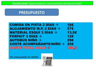 Reunión previa “Apadrinamiento y hermanamiento de esquí de fondo”
PRESUPUESTO
 
