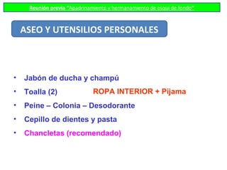 Reunión previa “Apadrinamiento y hermanamiento de esquí de fondo”
• Jabón de ducha y champú
• Toalla (2)
• Peine – Colonia...