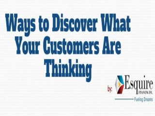Ways To Discover What Your Customers Are Thinking