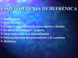 ESQUIZOFRENIA HEBEFRÉNICA ,[object Object],[object Object],[object Object],[object Object],[object Object],[object Object],[object Object]
