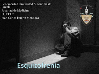 Benemérita Universidad Autónoma de
Puebla
Facultad de Medicina
D.H.T.I.C
Juan Carlos Huerta Mendoza
 