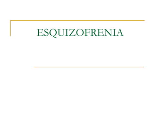 ESQUIZOFRENIA 