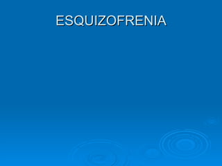 ESQUIZOFRENIA 