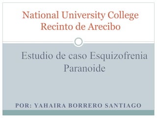 POR: YAHAIRA BORRERO SANTIAGO
National University College
Recinto de Arecibo
 