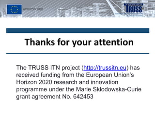The TRUSS ITN project (http://trussitn.eu) has
received funding from the European Union’s
Horizon 2020 research and innova...