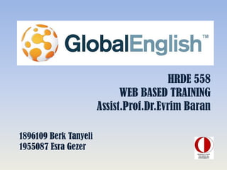 HRDE 558
WEB BASED TRAINING
Assist.Prof.Dr.Evrim Baran
1896109 Berk Tanyeli
1955087 Esra Gezer
 