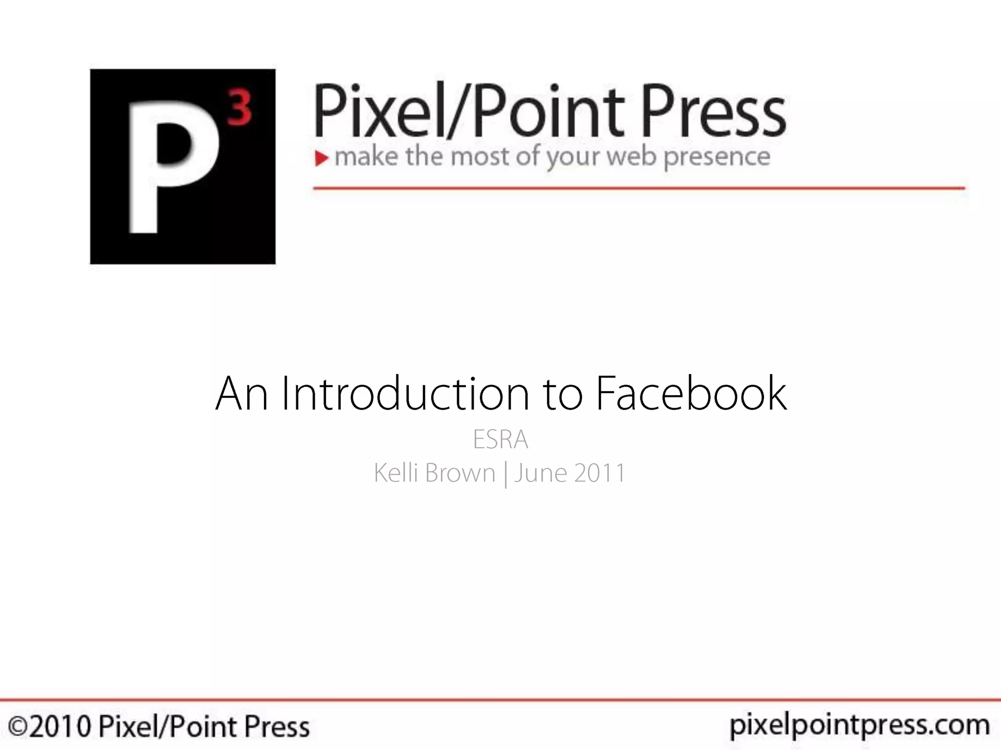 An Introduction to FacebookESRAKelli Brown | June 2011