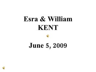 June 5, 2009 Esra & William KENT 