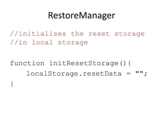 RestoreManager
//initialises the reset storage
//in local storage

function initResetStorage(){
    localStorage.resetData = "";
}
 