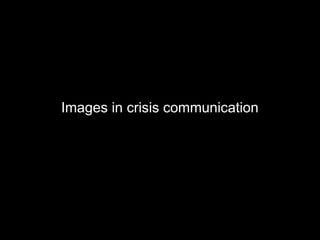 Images in crisis communication
 