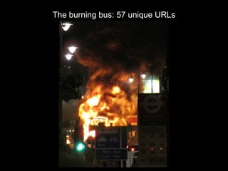 The burning bus: 57 unique URLs
 