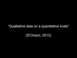 “Qualitative data on a quantitative scale”
(D’Orazio, 2013)
 
