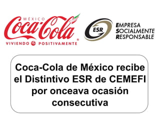 Coca-Cola de México recibe el Distintivo ESR de CEMEFIpor onceava ocasión consecutiva 