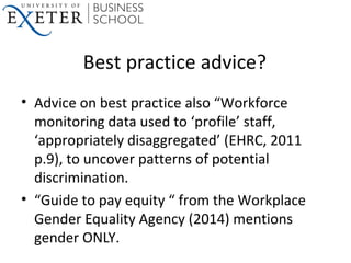 Best practice advice?
• Advice on best practice also “Workforce
monitoring data used to ‘profile’ staff,
‘appropriately di...