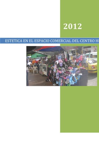 2012
ESTETICA EN EL ESPACIO COMERCIAL DEL CENTRO HI
 