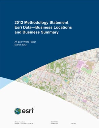2012 Methodology Statement:
Esri Data—Business Locations
and Business Summary
An Esri®
White Paper
March 2013
 