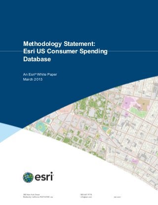 Methodology Statement:
Esri US Consumer Spending
Database
An Esri®
White Paper
March 2013
 