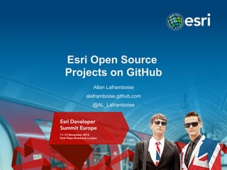 Esri Open Source
Projects on GitHub
Allan Laframboise
alaframboise.github.com
@AL_Laframboise

 