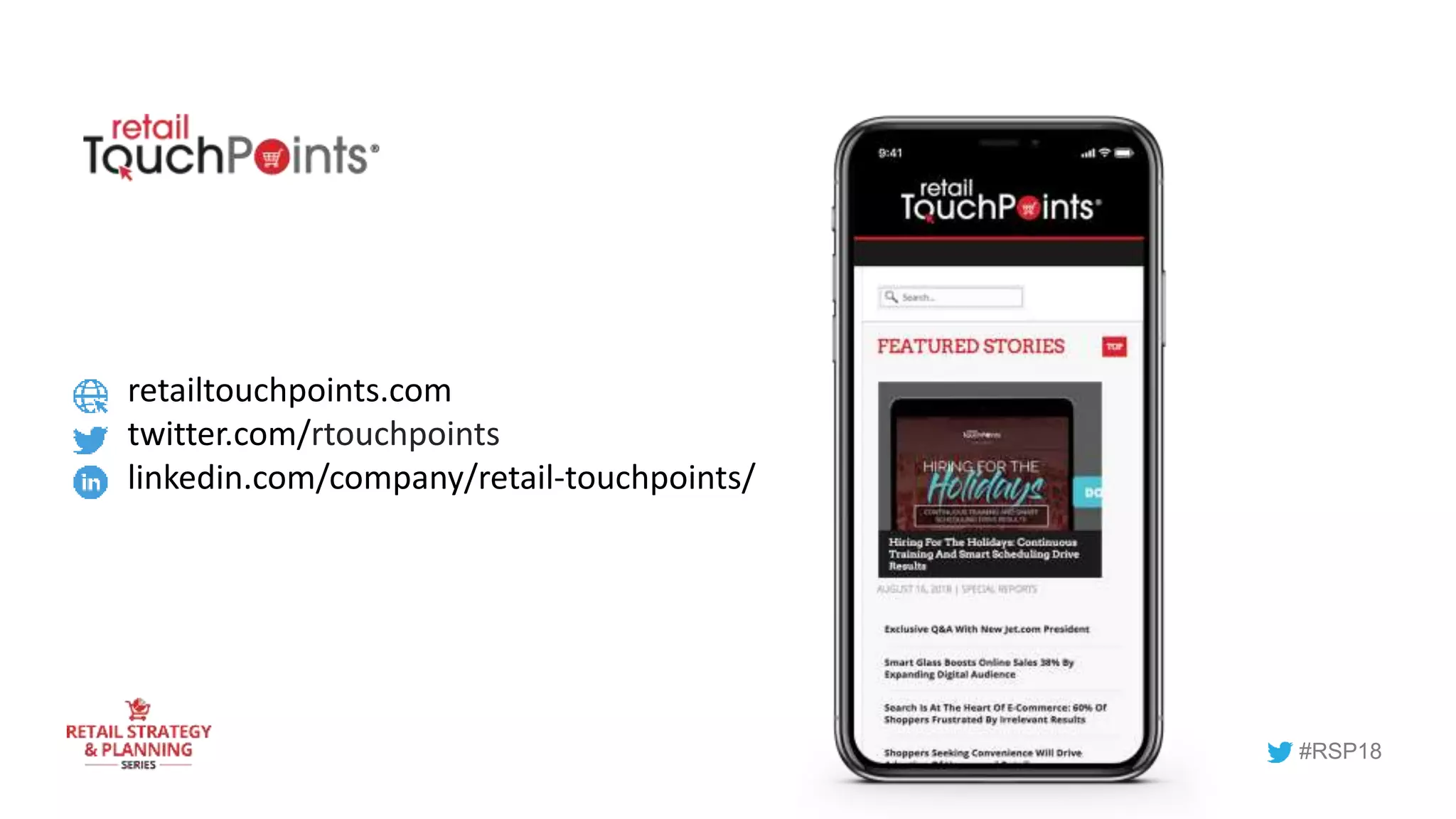 retailtouchpoints.com
twitter.com/rtouchpoints
linkedin.com/company/retail-touchpoints/
#RSP18
 