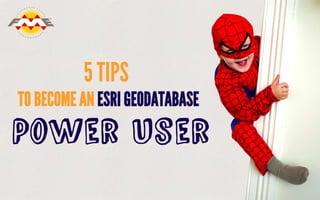 5 Tips to Become an Esri Geodatabase Power User