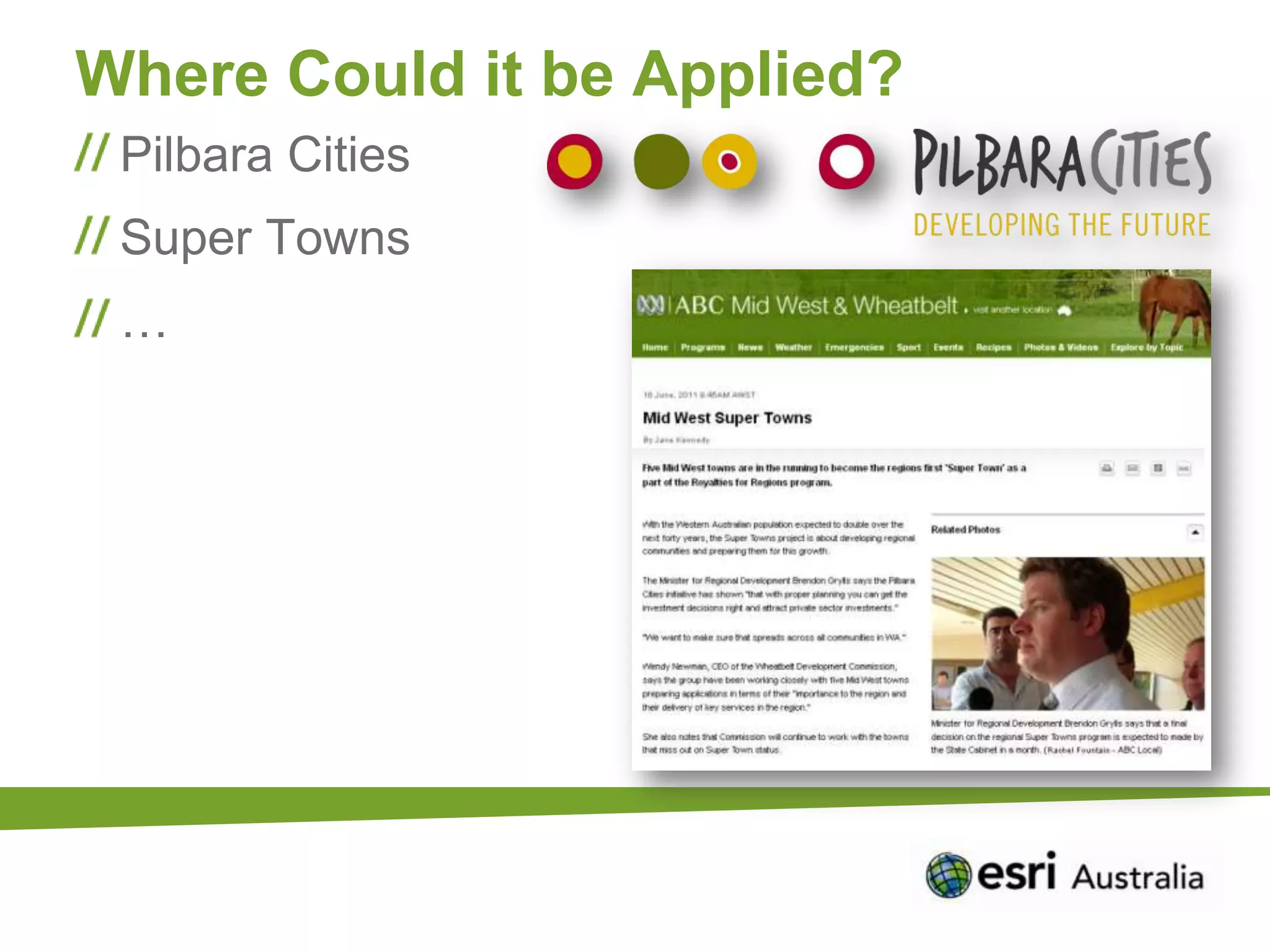 Where Could it be Applied?
 Pilbara Cities
 Super Towns
 …
 