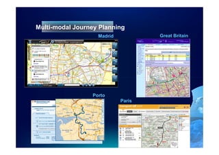 Multi-modal Journey Planning
                   Madrid           Great Britain




                 Porto
                            Paris
 