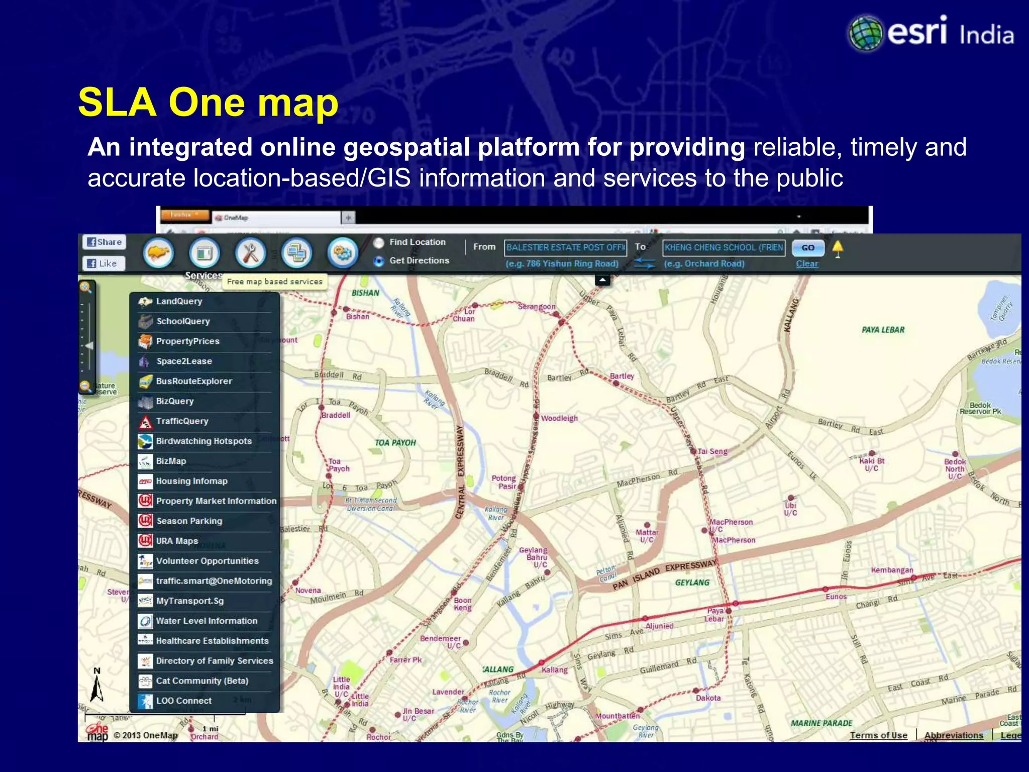 SLA One map
An integrated online geospatial platform for providing reliable, timely and
accurate location-based/GIS information and services to the public
 