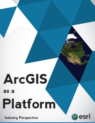 Industry Perspective
  www.govloop.com      ArcGIS as a Platform   1
 