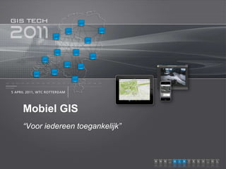 Mobiel GIS “Voor iedereen toegankelijk” 