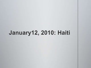 January12, 2010: Haiti