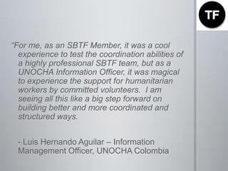 An Online Community for Live Crisis Mapping: The Standby Volunteer Task ForceLaunched at the International Crisis Mappers Conference in October 2010Over 150 skilled volunteers with dedicated experience in online Crisis Mappingfrom 17 different countriesOnly working with open, non-proprietary dataSpecific protocols for organizations seeking to activate the online volunteer community Specific criteria for the Task Force to decide whether or not to accept a requestDecentralized horizontal network of volunteers acting on the base of a code of conduct