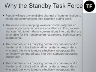 What is Crisis Mapping?Crisis Mapping is composed four key components:Information collectionVisualizationAnalysisResponse 