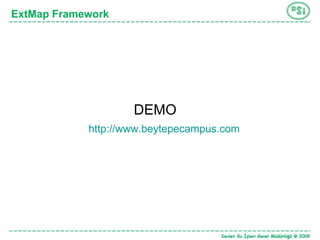ExtMap Framework DEMO http:// www.beytepecampus.com 