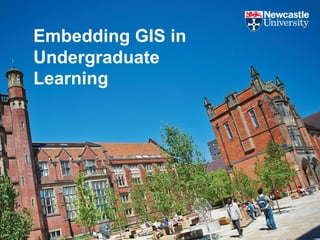 Embedding GIS in
Undergraduate
Learning
 