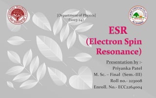 Presentation by :-
Priyanka Patel
M. Sc. – Final (Sem.-III)
Roll no.- 223008
Enroll. No.- ECC2264004
1
[Department of Physics]
(2023-24)
 