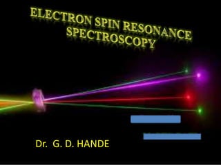 ESR Spectrometer
Dr. G. D. HANDE
 