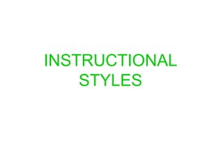 INSTRUCTIONAL STYLES 