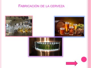 FABRICACIÓN DE LA CERVEZA
 