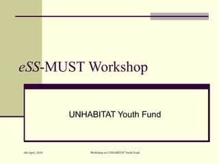 eSS -MUST Workshop UNHABITAT Youth Fund 