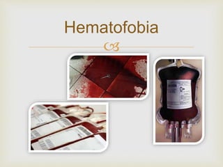 
Hematofobia
 