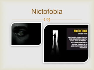 
Nictofobia
 