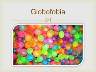 
Globofobia
 