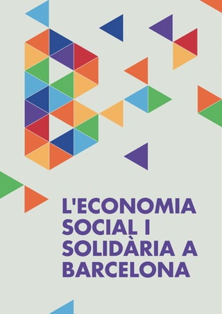 L'ECONOMIA
SOCIAL I
SOLIDÀRIA A
BARCELONA
 